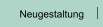 Neugestaltung