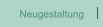 Neugestaltung